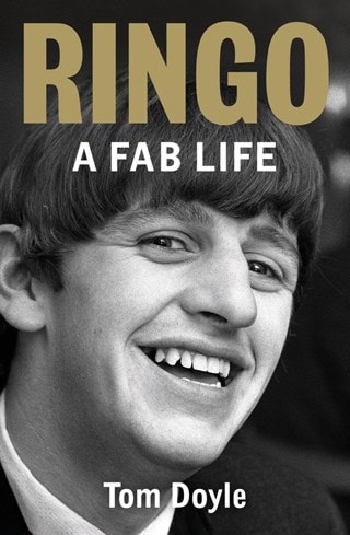 Ringo: A Fab Life Hardback By Tom Doyle