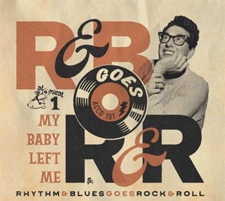 Rhythm & Blues Goes Rock & Roll: My Baby Left Me - Volume 1