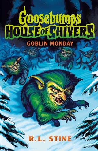 Goosebumps House of Shivers 2: Goblin Monday Paperback By R.L Stine