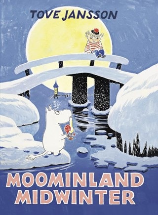 Moominland Midwinter: Moomins Collectors' Edition Hardback By Tove Jansson