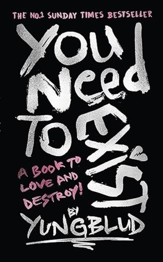 You Need To Exist: A Book To Love And Destroy Hardback By YUNGBLUD