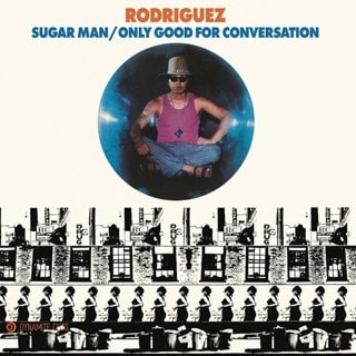 Sugar Man/Only Good for Conversation