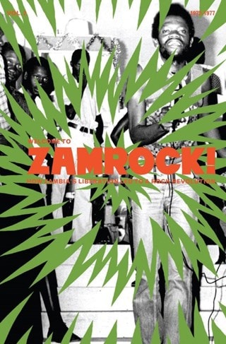 Welcome to Zamrock!: How Zambia's Liberation Led to a Rock Revolution 1972-77 - Volume 2