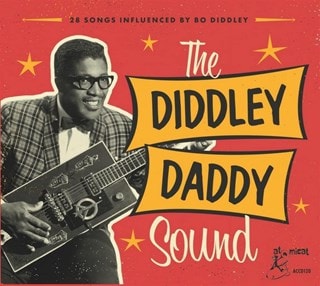 The Diddley Daddy Sound: 28 Songs Influenced By Bo Diddley