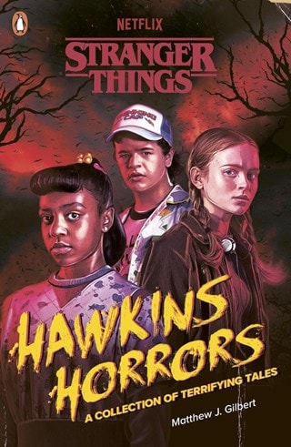 Stranger Things: Hawkins Horrors: A Collection Of Terrifying Tales Paperback By Matthew J. Gilbert