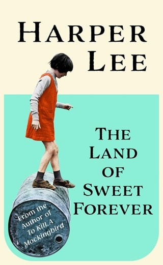 The Land of Sweet Forever Hardback By Harper Lee