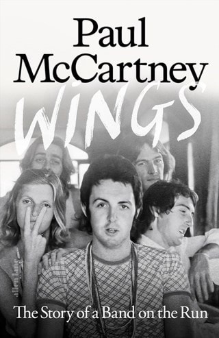 Wings: Story Of A Band On The Run Hardback By Paul McCartney & Ted Widmer