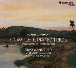 Robert Schumann: Complete Piano Trios, Quartet and Quintet