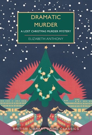 Dramatic Murder: A Lost Christmas Murder Mystery Paperback By Elizabeth Anthony