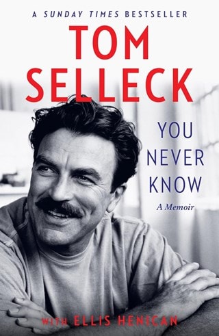 You Never Know: A Memoir Paperback By Tom Selleck