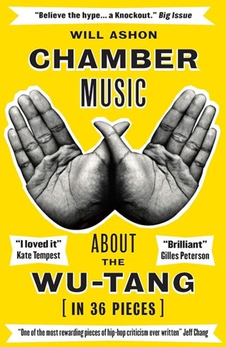 Chamber Music: About the Wu-Tang (in 36 Pieces) Paperback By Will Ashon