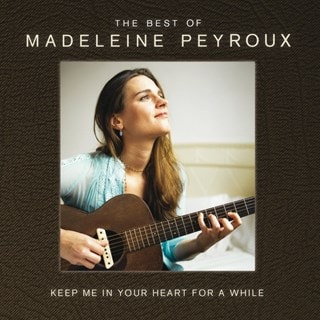 Keep Me in Your Heart for a While: The Best of Madeleine Peyroux