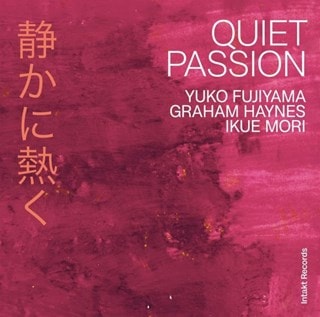 Yuko Fujiyama/Graham Haynes/Ikue Mori: Quiet Passion