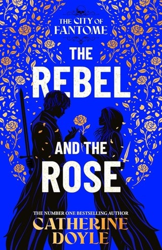 The Rebel And The Rose: The City of Fantome Book 2 Paperback By Catherine Doyle