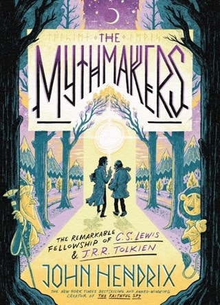 The Mythmakers: The Remarkable Fellowship Of C.S. Lewis & J.R.R. Tolkien Hardback By John Hendrix