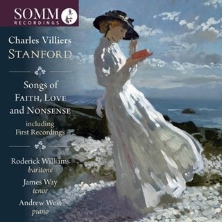 Charles Villiers Stanford: Songs of Faith, Love and Nonsense