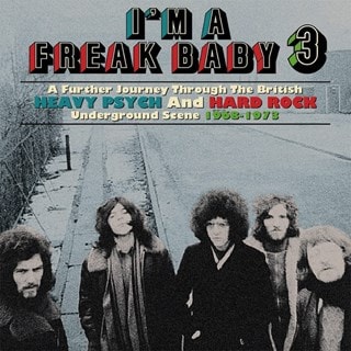 I'm a Freak Baby: A Further Journey Through the British Heavy Psych and Hard Rock.. - Volume 3