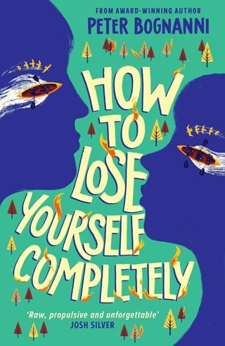 How To Lose Yourself Completely Paperback By Peter Bognanni