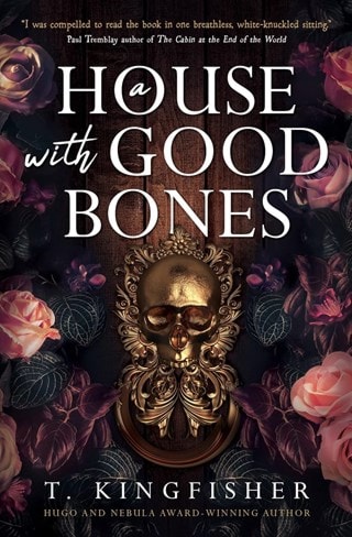 A House With Good Bones Paperback By T. Kingfisher