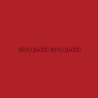 Rhubarb Rhubarb