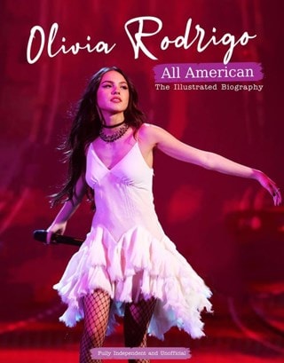 All American Olivia Rodrigo The Illustrated Biography