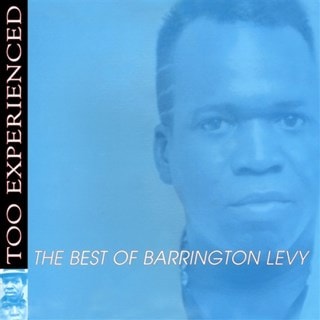 Too Experienced: The Best of Barrington Levy