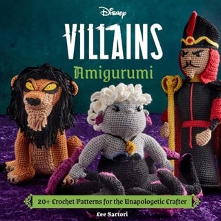 Disney Villains Amigurumi 20+ Crochet Patterns For The Unapologetic Crafter