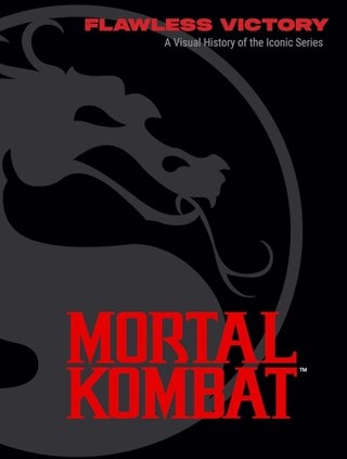 Mortal Kombat Flawless Victory: A Visual History Of The Iconic Series Hardback