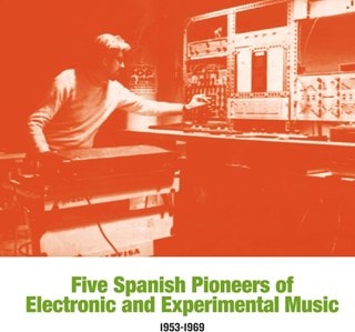 Five Spanish Pioneers of Electronic & Experimental Music: 1953-1969