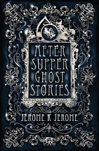 After-Supper Ghost Stories: Annotated Edition Paperback By Jerome K. Jerome