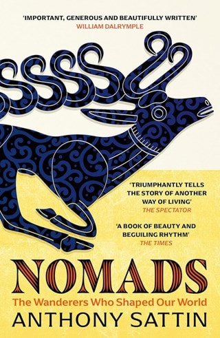 Nomads: The Wanderers Who Shaped Our World Paperback By Anthony Sattin