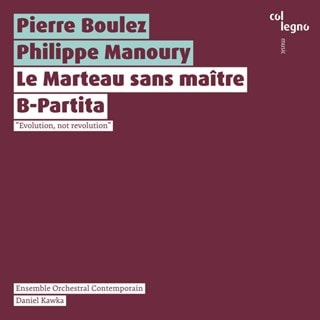 Pierre Boulez/Philippe Manoury: Le Marteau Sans Maitre/B-Partita