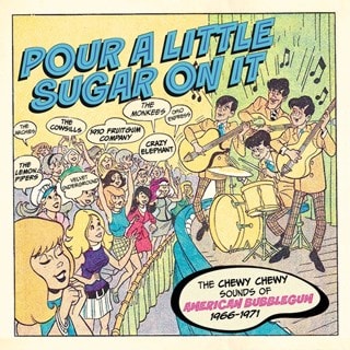 Pour a Little Sugar On It: The Chewy Chewy Sounds of American Bubblegum 1966-1971