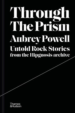 Through the Prism: Untold rock stories from the Hipgnosis archive Hardback By Aubrey Powell