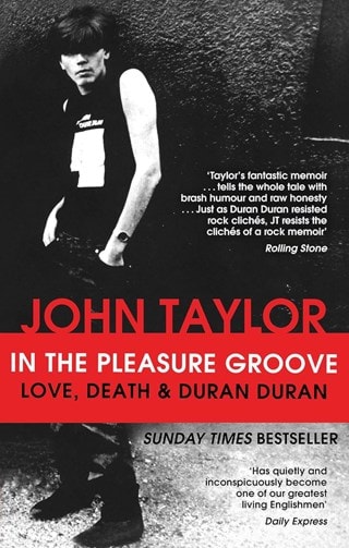 In The Pleasure Groove: Love, Death And Duran Duran Paperback By John Taylor