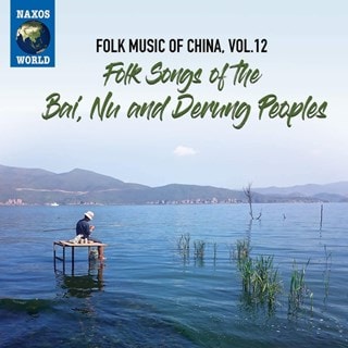 Folk Music of China: Folk Songs of the Bai, Nu and Derung Peoples - Volume 12