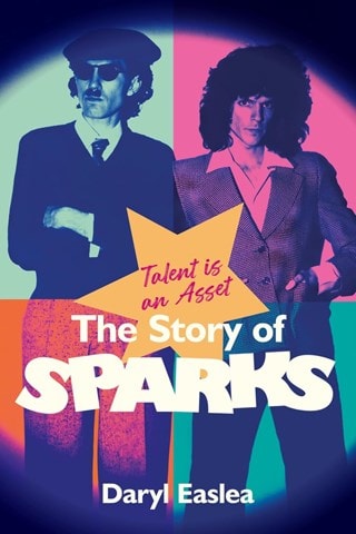 Talent Is An Asset: The Story of Sparks Paperback By Daryl Eastlea