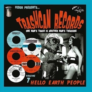 Trashcan Records: One Man's Trash Is Another Man's Treasure: Hello Earth People - Volume 7