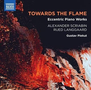 Towards the Flame: Eccentric Piano Works