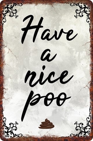 Have A Nice Poo Tin Sign