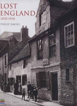 Lost England: 1870-1930 Hardback By Philip Davies