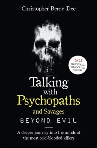 Talking With Psychopaths: Beyond Evil By Christopher Berry-Dee