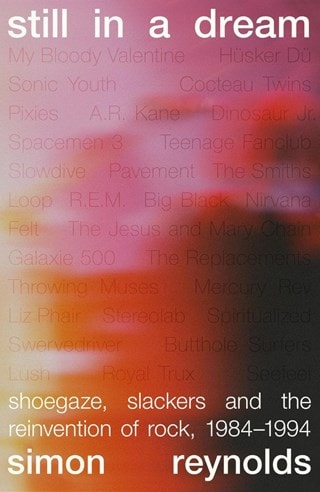 Still In A Dream: Shoegaze Slackers Paperback By Simon Reynolds
