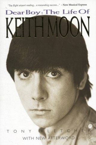 Dear Boy: The Life of Keith Moon Paperback By Tony Fletcher