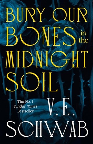 Bury Our Bones In The Midnight Soil Hardback By V. E. Schwab