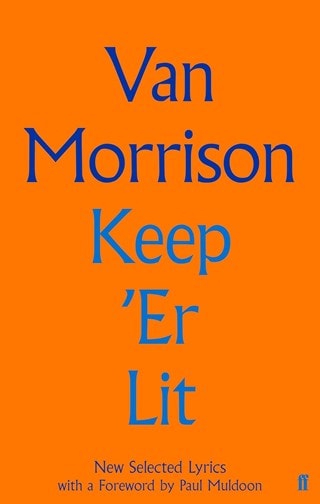 Keep 'Er Lit: New Selected Lyrics Hardback By Van Morrison