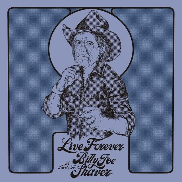 Live Forever: A Tribute to Billy Joe Shaver - 1