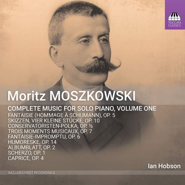 Moritz Moszkowski: Complete Music for Solo Piano - Volume 1 - 1