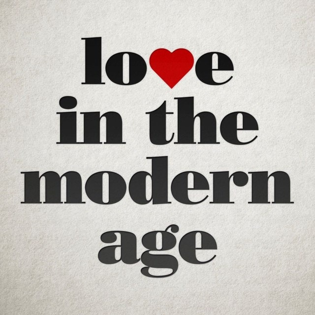 Love in the Modern Age - 1