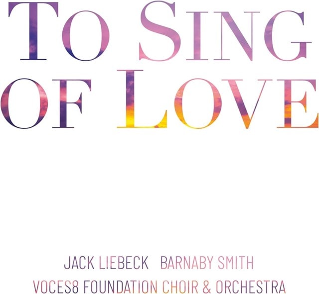 Voces8 Foundation Choir & Orchestra: To Sing of Love - 1